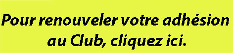 Pour renouveler votre adhésion au Club